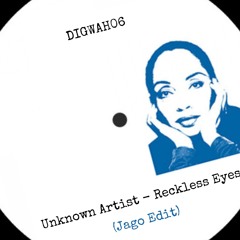 UNKNOWN ARTIST - RECKLESS EYES (Jago Edit)