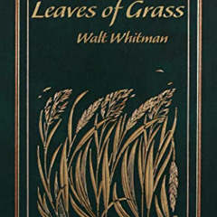[ACCESS] KINDLE 📔 Leaves of Grass (Leather-bound Classics) by  Walt Whitman &  Ken M