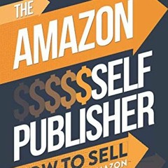 [VIEW] EBOOK 📫 The Amazon Self Publisher: How to Sell More Books on Amazon by  Dale