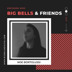 Big Bells & Friends #033 - Noe Bortolussi [Argentina]