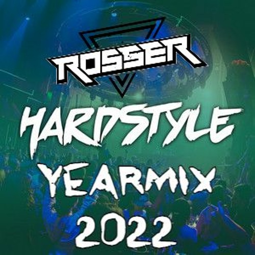 BEST OF HARDSTYLE 2022 - ROSSER YEARMIX