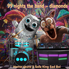99 Nights The Band - Diamonds ( Official Sofa Sauce) Horror Skunx