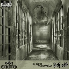 Malice - Condemned (Project Morpheus Kick Edit)