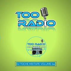 MIXTAPE TOO RADIO DJ TOCHE VOLUME 04