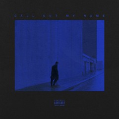 The Weeknd - Call Out My Name (Remix)