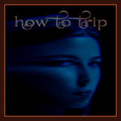 How to Trip