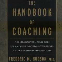 get [PDF] Download The Handbook of Coaching: A Comprehensive Resource Guide for