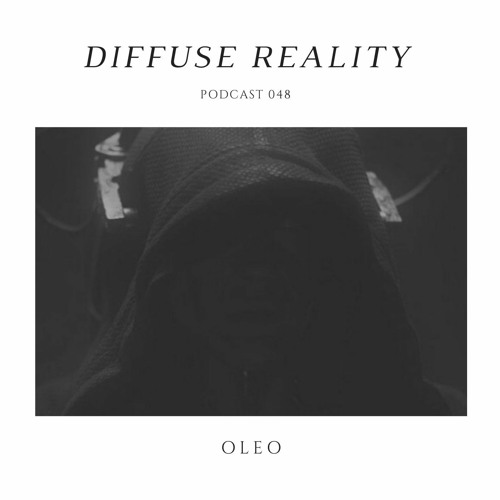 Diffuse Reality Podcast 048: OleO
