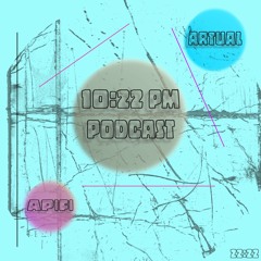 10:22 pm Podcast