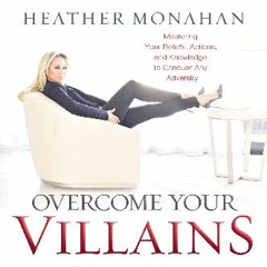 <PDF> 🌟 Overcome Your Villains: Mastering Your Beliefs, Actions, and Knowledge to Conquer Any Adve