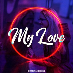 Dj Orbys, High Clap - My Love (original Mix)