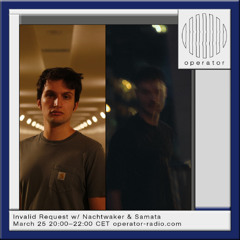 Invalid Request Invites w/ Nachtwaker & Samata - 25th March 2025