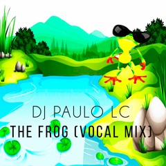 DJ PAULO LC - Tree Frog (Vocal Remix)
