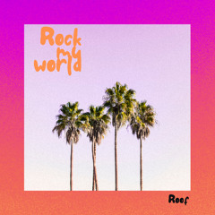 ROCK MY WORLD