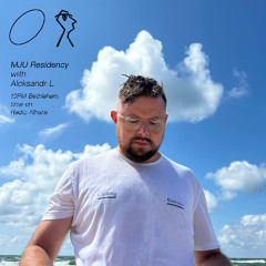 MJU Residency #10 w/ Aleksandr L