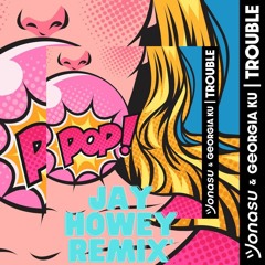 Jonasu & Georgia Ku  - Trouble (Jay Howey Remix)