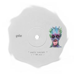 G4E - party tonight ( 7 AM mix )