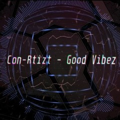 Con-Rtizt - Good Vibez