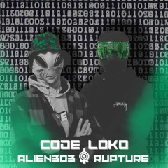 Rupture & Alien303 - Code loko