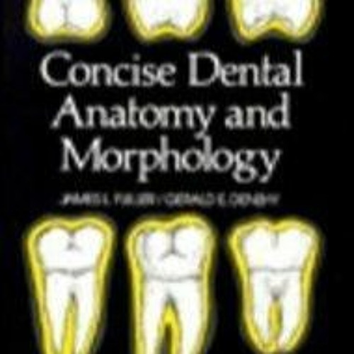 Stream episode Read Concise Dental Anatomy and Morphology by Darrinroth podcast Listen online