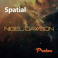 Spatial 032  Nigel Dawson May 2024 Proton Radio