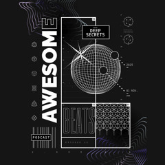 Awesome Beats Podcast With Deep Secrets | Episode 35