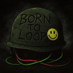 BORN TO LOOP