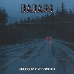 jBossup x 708ocean - Badass