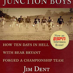 [ACCESS] EBOOK 📒 The Junction Boys: How Ten Days in Hell with Bear Bryant Forged a C