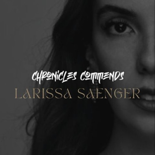 Chronicles Commends : Larissa Saenger