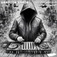 Weapons Grade - 25 Mar 2025