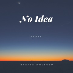 No Idea - Harper Molluso