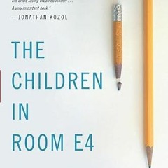 [READ] EPUB KINDLE PDF EBOOK The Children in Room E4: American Education On Trial by