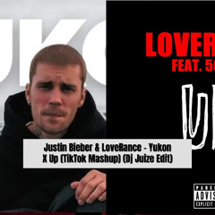 Justin Bieber, LoveRance - Yukon X Up (TikTok Mashup) (Dj Juize Edit) (FREE DOWNLOAD)