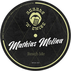 MATHIAS MOLINA - Reach Me [BNT148] Bubble N Twist Rec / 24th November 2023