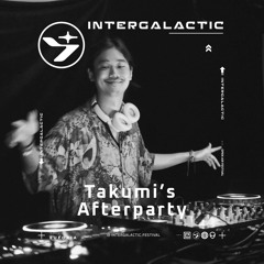 Takumi’s Afterparty @ Intergalactic: First Contact