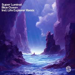 Super Luminal-Blue Ocean (Radio Edit)[Available 8-4-2023]
