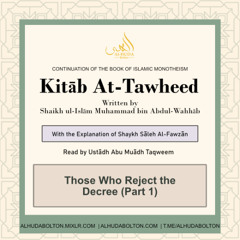 Kitāb At-Tawheed: Those Who Reject the Decree (Part 1)