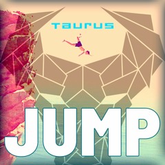 Taurus - JUMP (FREE DOWNLOAD)