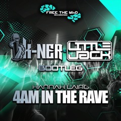 Hannah Laing - 4am In A Rave (Little Jack & K-ner Bootleg) FREE DOWNLOAD