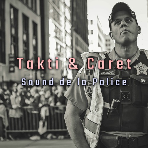 TAKTI & CARET - Sound de la Police (Remix)
