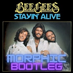 Stayin Alive (Morphic Bootleg)
