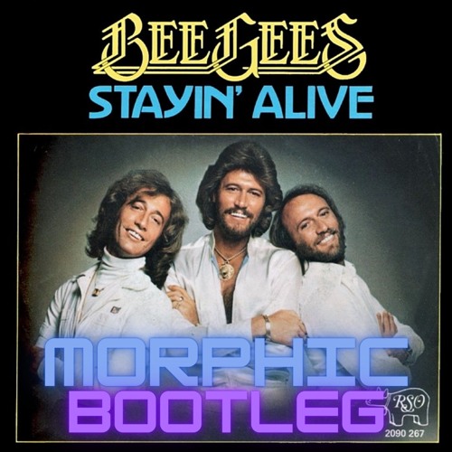 Stayin Alive (Morphic Bootleg)