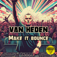 Van Heden - Make It Bounce (Radio Edit) (JAMBACCO RECORDS)