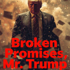 Broken Promises Mr Trump