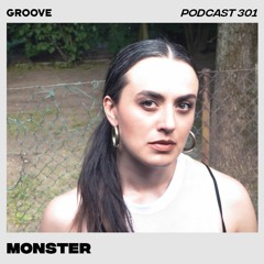 Groove Podcast 301 - Monster