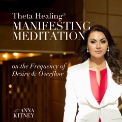 ThetaHealing® Manifesting Meditation on the Frequency of Desire & Overflow