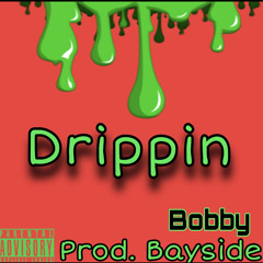 Bobby - Drippin prod. (bayside)