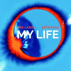 Joe Label & EstoVega - My Life (Extended Mix)