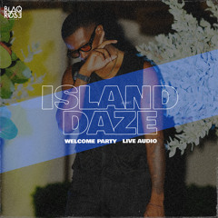 ISLAND DAZE FESTIVAL WELCOME PARTY LIVE AUDIO